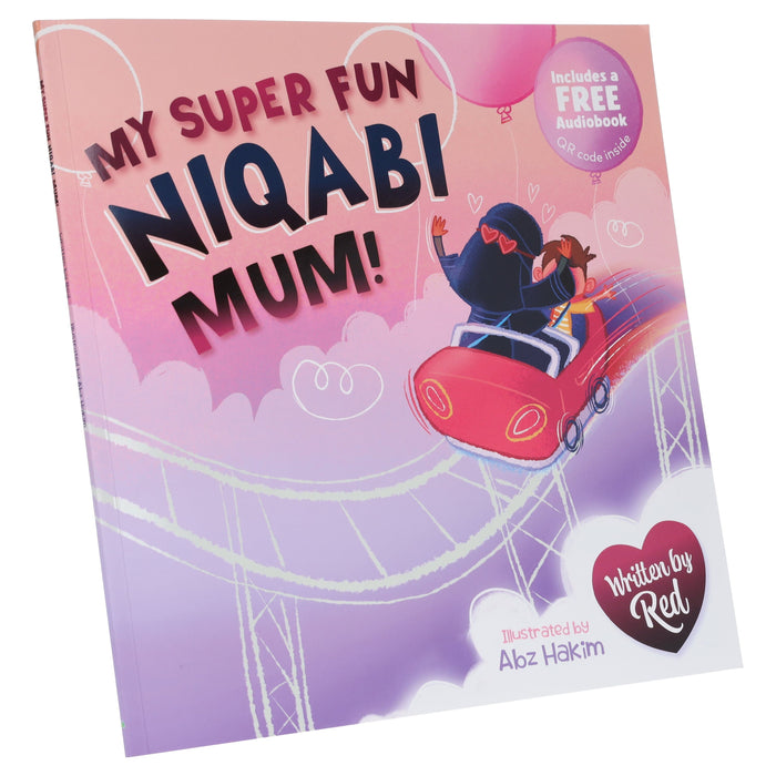 My Super Fun Niqabi Mum! - A joyful, inclusive story about the universal bond between parent and child by Red (Includes a Free Audiobook) - Ages 3-5 - Paperback 3-5 Salaam Cherry