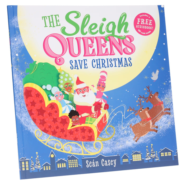 The Sleigh Queens Save Christmas Picture Book by Seán Casey (Includes Free Audiobook!) - Ages 3-5 - Paperback 3-5 Sweet Cherry Publishing