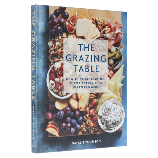 The Grazing Table: How to Create Beautiful Butter Boards, Food Platters & More: By Natalie Thomson - Non Fiction - Hardback Non-Fiction Hachette