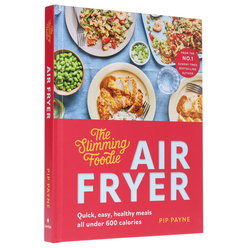 The Slimming Foodie Air Fryer: Quick, easy, healthy meals all under 600 calories by Pip Payne - Non Fiction - Hardback Non-Fiction Octopus Publishing Group