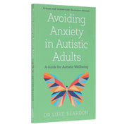 Avoiding Anxiety in Autistic Adults: A Guide for Autistic Wellbeing by Luke Beardon - Non Fiction - Paperback Non-Fiction Hachette
