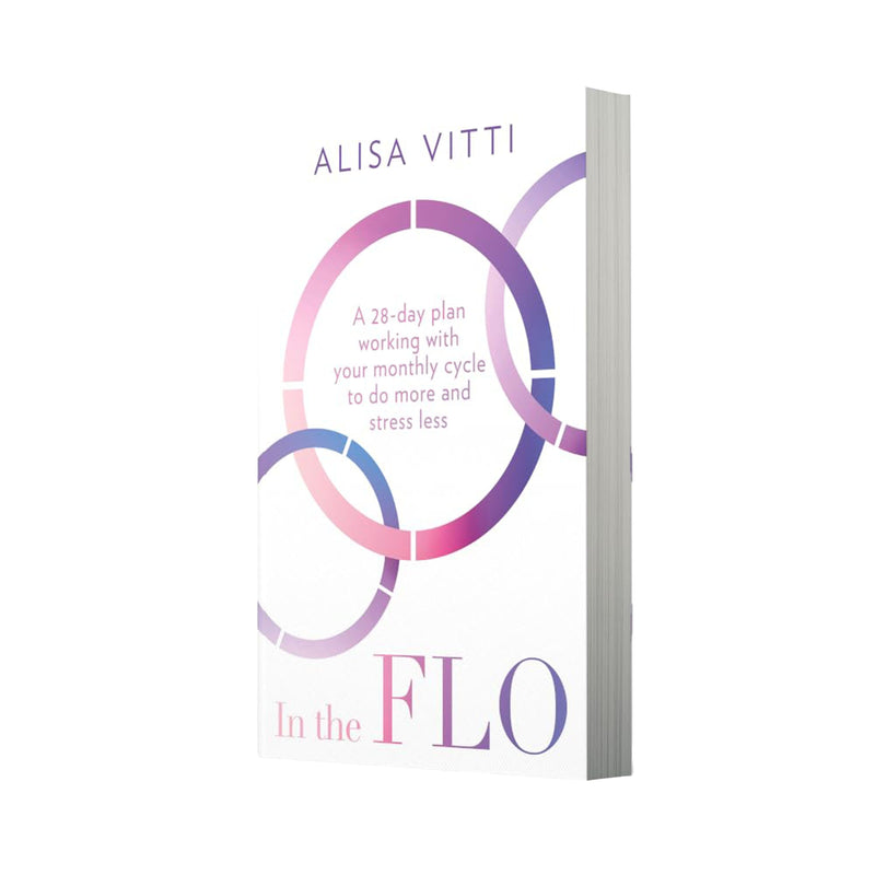 In the FLO: A 28-day plan working with your monthly cycle to do more and stress less by Alisa Vitti - Non Fiction - Paperback Non-Fiction HarperCollins Publishers