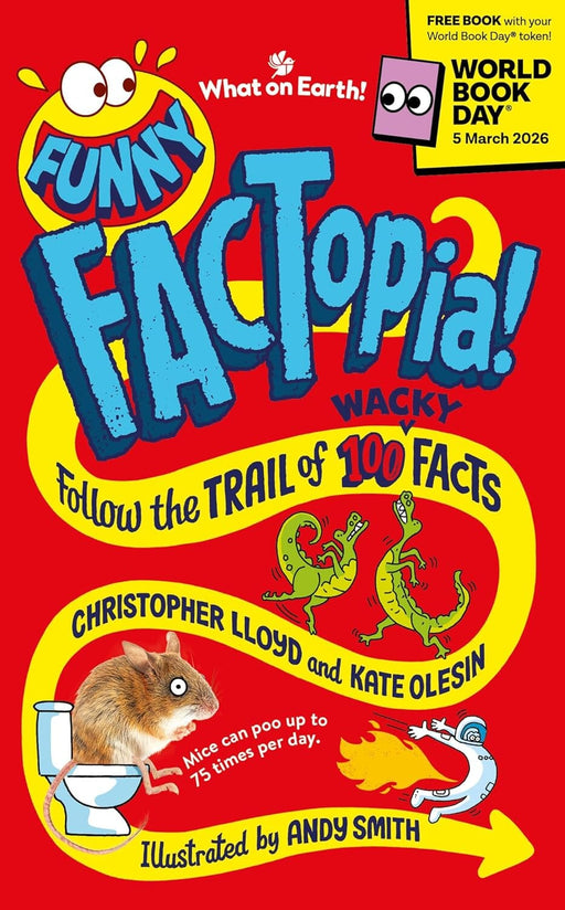 Funny FACTopia!: World Book Day 2026: Follow the Trail of 100 Wacky Facts by Christopher Lloyd - Ages 5+ - Paperback 5-7 What on Earth Publishing Ltd