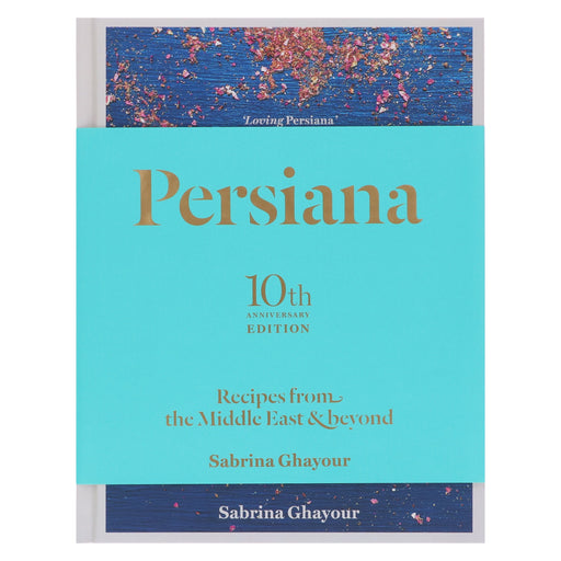 Persiana: Recipes from the Middle East & Beyond (10th Anniversary Special edition) by Sabrina Ghayour - Non Fiction - Hardback Non-Fiction Hachette