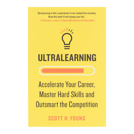 Ultralearning: Accelerate Your Career, Master Hard Skills and Outsmart the Competition by Scott H. Young - Non Fiction - Paperback Non-Fiction HarperCollins Publishers