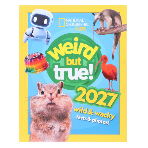 Weird But True! 2027: Wild and Wacky Facts & Photos! by National Geographic Kids - Ages 5+ - Hardback 5-7 HarperCollins Publishers