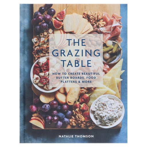 The Grazing Table: How to Create Beautiful Butter Boards, Food Platters & More: By Natalie Thomson - Non Fiction - Hardback Non-Fiction Hachette