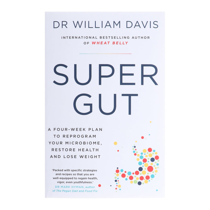 Super Gut: A Four-Week Plan to Reprogram Your Microbiome, Restore Health and Lose Weight by Dr William Davis - Non Fiction - Paperback Non-Fiction Hachette