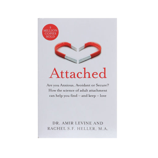 Attached: Are you Anxious, Avoidant or Secure? How the science of adult attachment can help you find – and keep – love by Amir Levine & Rachel Heller - Non Fiction - Paperback Non-Fiction Pan Macmillan