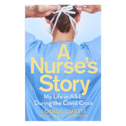 A Nurse's Story: My Life in A&E During the Covid Crisis by Louise Curtis & Sarah Johnson - Non Fiction - Paperback Non-Fiction Pan Macmillan