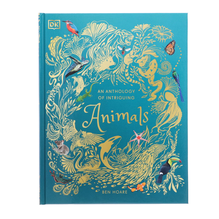 An Anthology of Intriguing Animals by Ben Hoare (DK Children's Anthologies) - Ages 6-8 - Hardback 7-9 DK Children