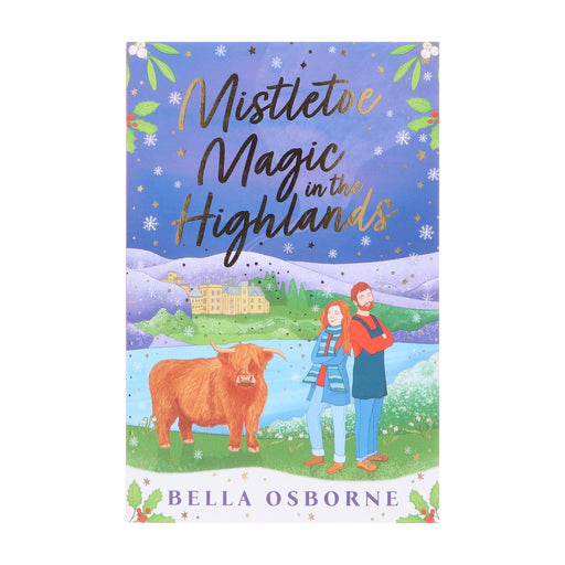 Mistletoe Magic in the Highlands by Bella Osborne: The brand-new perfect funny and festive rom-com to curl up with - Fiction - Paperback Fiction Bloomsbury Publishing