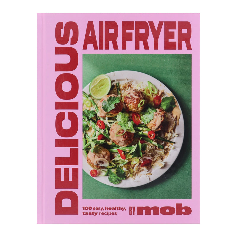 Delicious Air Fryer by Mob: 100 tasty and healthy recipes - Non Fiction - Hardback Non-Fiction Hachette