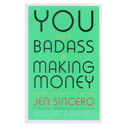 You Are a Badass at Making Money: Master the Mindset of Wealth by Jen Sincero - Non Fiction - Paperback Non-Fiction Hachette