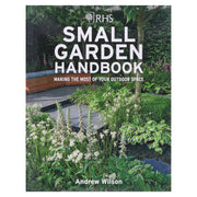 RHS Small Garden Handbook: Making the Most of Your Outdoor Space By Andrew Wilson - Non Fiction - Hardback Non-Fiction Octopus Publishing Group