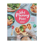 What Mummy Makes: Cook Just Once for You and Your Baby by Rebecca Wilson - Hardback Non-Fiction Dorling Kindersley Ltd
