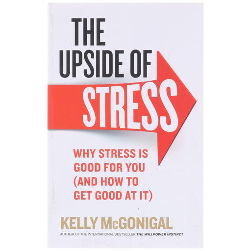 The Upside of Stress: Why stress is good for you By Kelly McGonigal - Non Fiction - Paperback Non-Fiction Vermilion