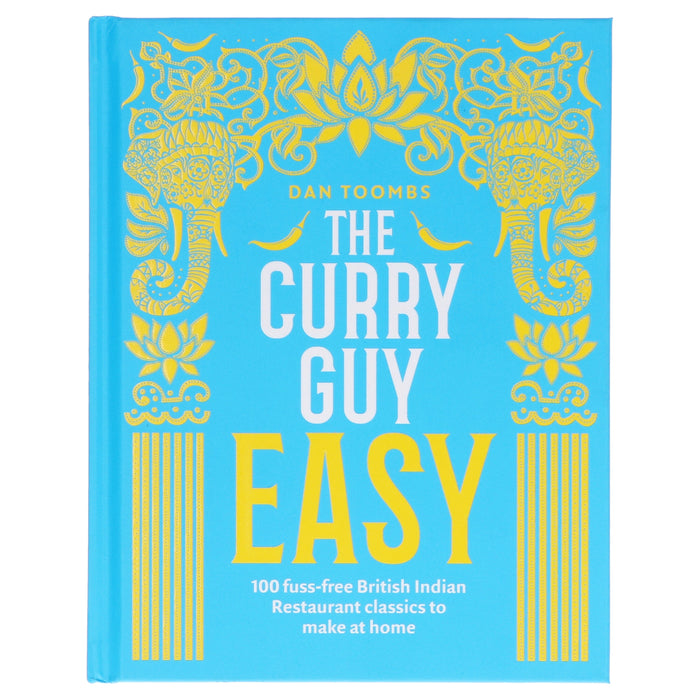The Curry Guy Easy: 100 fuss-free British Indian Restaurant classics to make at home by Dan Toombs - Non Fiction - Hardback