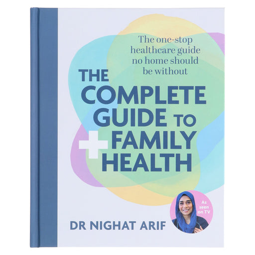 The Complete Guide to Family Health: The One-Stop Healthcare Guide No Home Should Be Without by Dr Nighat Arif - Non Fiction - Hardback Non-Fiction Octopus Publishing Group