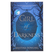 Girl of Darkness: An Alluring & Impossibly Thrilling YA Mystery by Kristina Dowling (Fantasy Trilogy, Book 1) - Ages 12+ - Sprayed Edges Hardback Young Adult Sweet Cherry Publishing