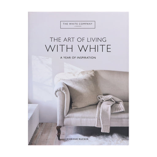 The White Company The Art of Living with White by Chrissie Rucker - Non Fiction - Hardback Non-Fiction Octopus Publishing Group