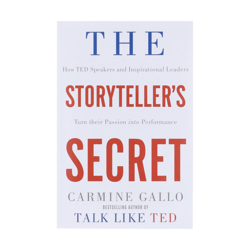 The Storyteller's Secret: How TED Speakers and Inspirational Leaders Turn Their Passion into Performance by Carmine Gallo - Non Fiction - Paperback Non-Fiction Pan Macmillan