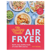 The Slimming Foodie Air Fryer: Quick, easy, healthy meals all under 600 calories by Pip Payne - Non Fiction - Hardback Non-Fiction Octopus Publishing Group