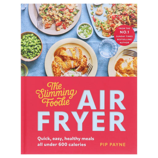 The Slimming Foodie Air Fryer: Quick, easy, healthy meals all under 600 calories by Pip Payne - Non Fiction - Hardback Non-Fiction Octopus Publishing Group