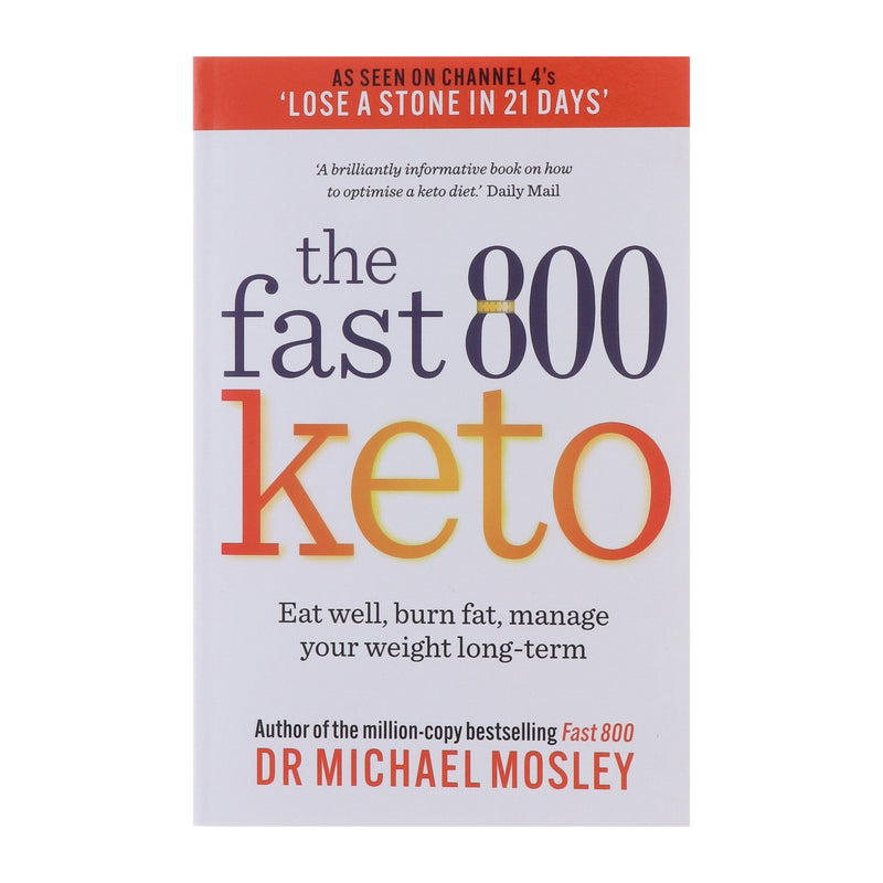 The Fast 800 Keto: Eat well, burn fat, manage your weight long-term by Dr Michael Mosley - Non Fiction - Paperback Non-Fiction Octopus Publishing Group