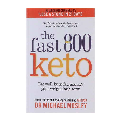 The Fast 800 Keto: Eat well, burn fat, manage your weight long-term by Dr Michael Mosley - Non Fiction - Paperback Non-Fiction Octopus Publishing Group