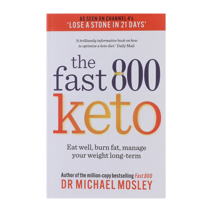 The Fast 800 Keto: Eat well, burn fat, manage your weight long-term by Dr Michael Mosley - Non Fiction - Paperback Non-Fiction Octopus Publishing Group