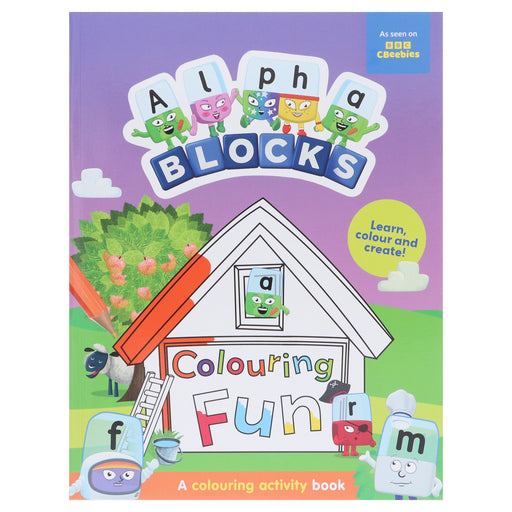 Alphablocks Colouring Fun: Learn, Colour and Create! A Colouring Activity Book - Ages 3-6 - Paperback 3-5 Sweet Cherry Publishing