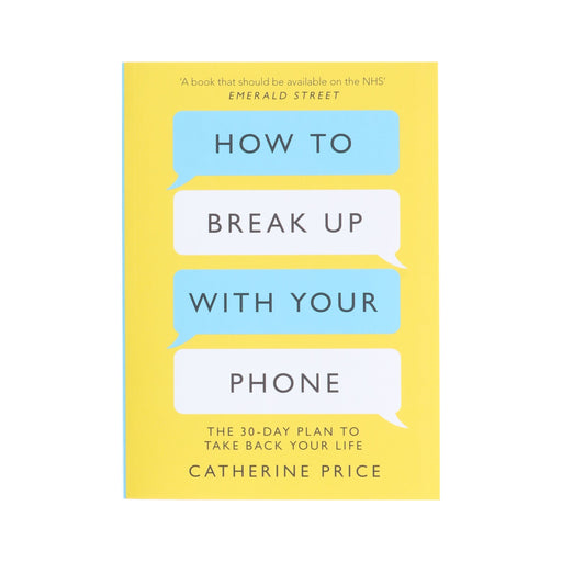 How to Break Up With Your Phone: The 30-Day Plan To Take Back Your Life by Catherine Price - Non Fiction - Paperback Non-Fiction Hachette