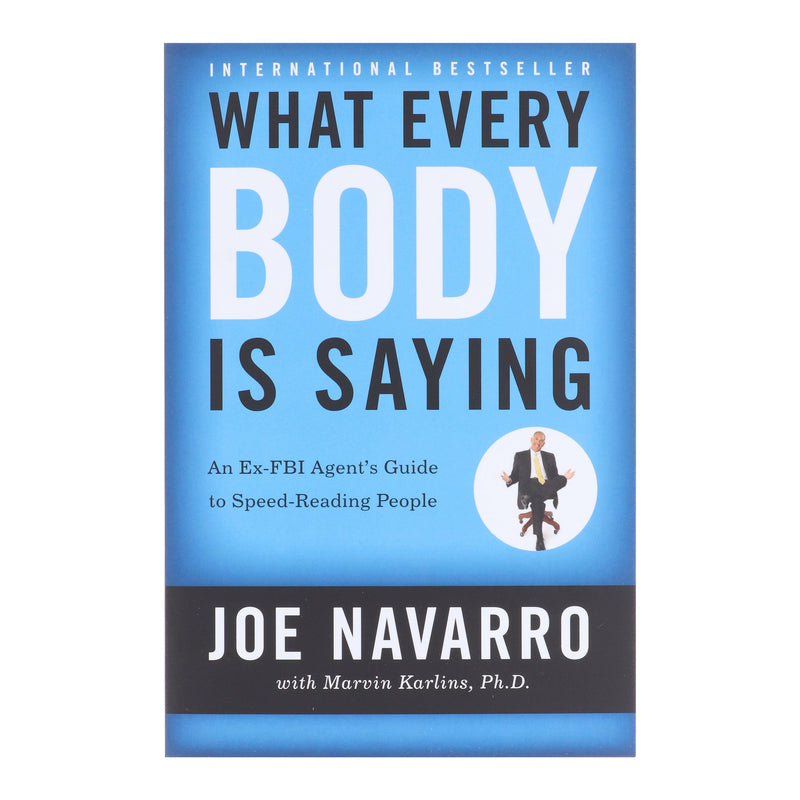 What Every BODY is Saying: An Ex-FBI Agent's Guide to Speed-Reading People by Joe Navarro & Marvin Karlins - Non Fiction - Paperback Non-Fiction HarperCollins Publishers