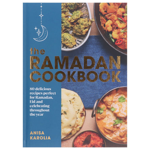 The Ramadan Cookbook by Anisa Karolia: 80 delicious recipes perfect for Ramadan, Eid and celebrating throughout the year - Hardback Non-Fiction Penguin Random House