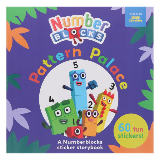 Pattern Palace: A Numberblocks Sticker Storybook Featuring Over 60 Fun Stickers! - Ages 3-6 - Paperback 3-5 Sweet Cherry Publishing