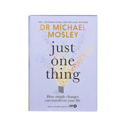 Just One Thing: How simple changes can transform your life By Dr Michael Mosley - Non Fiction - Hardback Non-Fiction Octopus Publishing Group