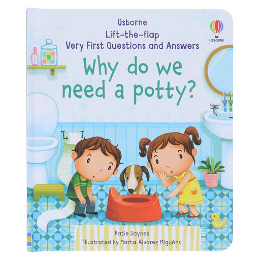 Why Do We Need A Potty? (Very First Lift-the-Flap Questions & Answers) by Katie Daynes - Ages 2+ - Board Book 0-5 Usborne Publishing Ltd