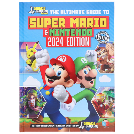 Super Mario and Nintendo Ultimate Guide by GamesWarrior 2024 Edition - Age 9+ - Hardback 9-14 Little Brother Books Limited