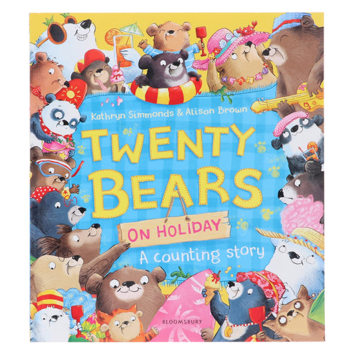 Twenty Bears On Holiday: A Counting Story by Kathryn Simmonds - Ages 0-5 - Paperback 0-5 Bloomsbury Publishing