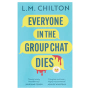 Everyone in the Group Chat Dies by L.M. Chilton - Fiction - Paperback Fiction Bloomsbury Publishing