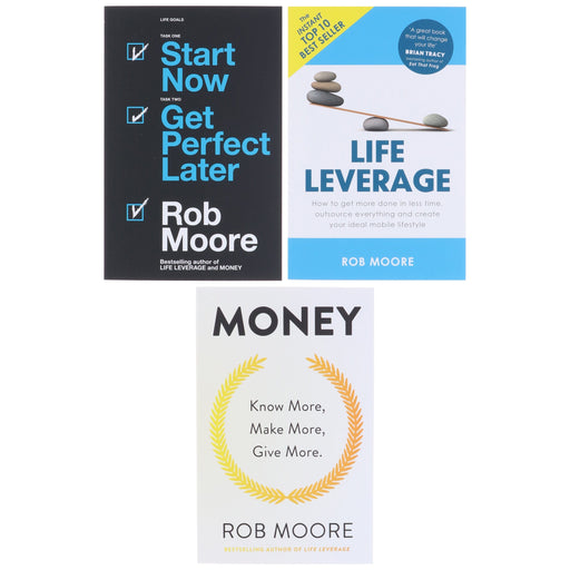 Money, Life Leverage & Start Now. Get Perfect Later: By Rob Moore 3 Books Collection Set - Non Fiction - Paperback Non-Fiction John Murray Press