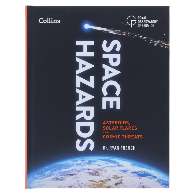 Space Hazards: A Comprehensive Guide to Asteroids, Solar Flares, Space Junk, and Other Cosmic Threats to Life on Earth - Non Fiction - Hardback Non-Fiction HarperCollins Publishers