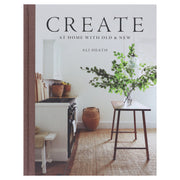 Create: At Home with Old & New: by Ali Heath - Non Fiction - Hardback Non-Fiction Hachette