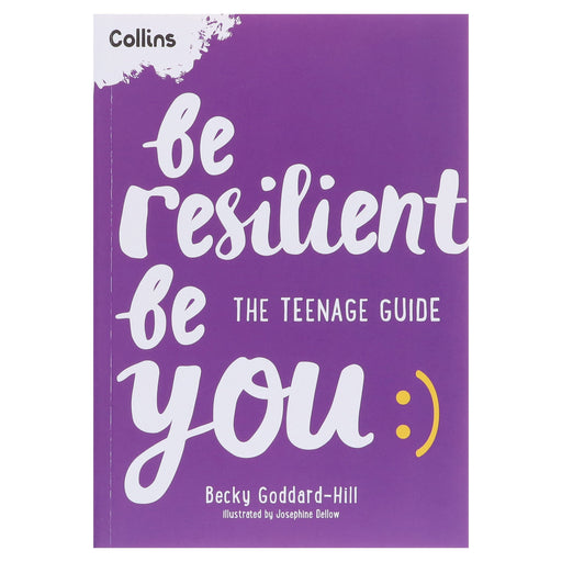 Be Resilient Be You: The teenage guide to handling all of life’s challenges by Becky Goddard-Hill - Ages 12+ - Paperback 9-14 HarperCollins Publishers