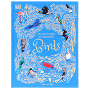 An Anthology of Exquisite Birds: Discover the Beauty of the Avian World (DK Children's Anthologies) by Ben Hoare - Ages 7+ - Hardback 7-9 DK Children