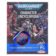 Warhammer 40,000 Character Encyclopedia: Includes Lieutenant Titus Miniature by Wade Pryce - Ages 12+ - Hardback 9-14 DK