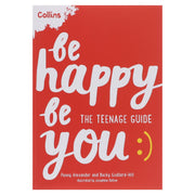 Be Happy Be You: The teenage guide to boost happiness and resilience by Penny Alexander & Becky Goddard-Hill - Ages 11+ - Paperback 9-14 HarperCollins Publishers
