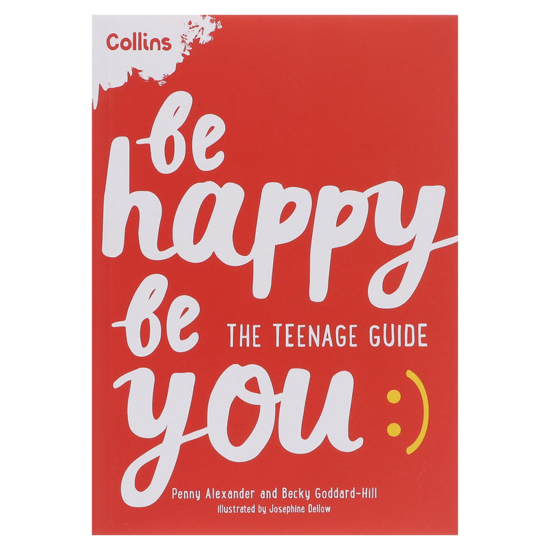 Be Happy Be You: The teenage guide to boost happiness and resilience by Penny Alexander & Becky Goddard-Hill - Ages 11+ - Paperback 9-14 HarperCollins Publishers