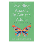 Avoiding Anxiety in Autistic Adults: A Guide for Autistic Wellbeing by Luke Beardon - Non Fiction - Paperback Non-Fiction Hachette
